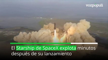 El cohete Starship de SpaceX explota instantes después de su lanzamiento