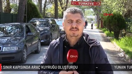 YUNAN TURİSTLER SINIR KAPISINDA ARAÇ KUYRUĞU OLUŞTURDU