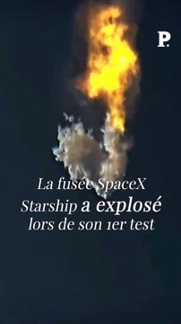 La méga-fusée Starship de SpaceX a explosé lors de son premier vol d'essai