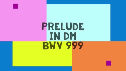 Prelude in Dm - BWV 999