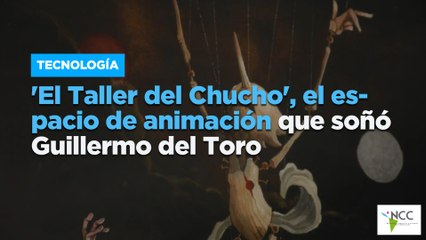 'El Taller del Chucho', el espacio de animación que soñó Guillermo del Toro