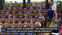 Toscano se mofa de Montero ¿Me puede explicar que va a hacer una mujer trans con una compresa