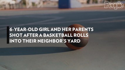 6-Year-Old Girl and Her Parents Shot After a Basketball Rolls into Their Neighbor's Yard