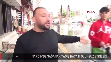 MARDİN'DE SAĞANAK YAĞIŞ HAYATI OLUMSUZ ETKİLEDİ