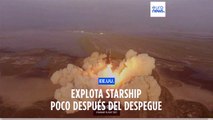 El cohete Starship de SpaceX explota tras despegar con éxito desde Texas