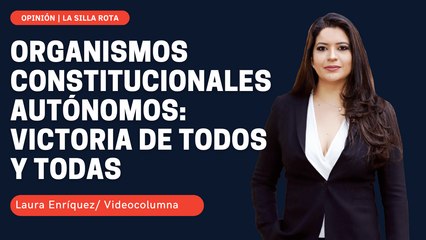 Organismos Constitucionales Autónomos: victoria de todos y todas