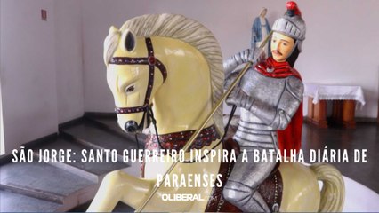 São Jorge: Santo Guerreiro inspira a batalha diária de paraenses