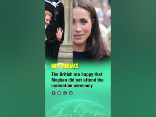 The British are happy that Meghan did not attend the coronation ceremony #british