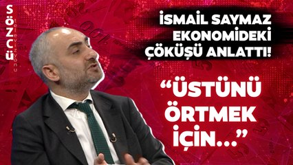 İsmail Saymaz Ekonomideki Çöküşü Bu Sözlerle Anlattı! “Üstünü Örtmek İçin…”