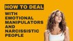Relationship Advice: How to Deal with Emotional Manipulators and Narcissistic People