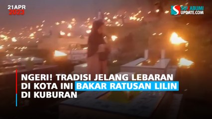 Ngeri! Tradisi Jelang Lebaran di Kota Ini Bakar Ratusan Lilin di Kuburan