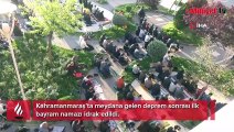 Kahramanmaraş’ta deprem sonrası ilk bayram namazı