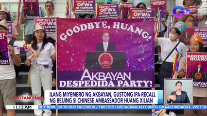 Ilang miyembro ng Akbayan, gustong ipa-recall ng Beijing si Chinese ambassador Huang Xilian | BT