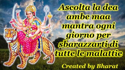 Ascolta la dea ambe maa mantra ogni giorno per sbarazzarti di tutte le malattie