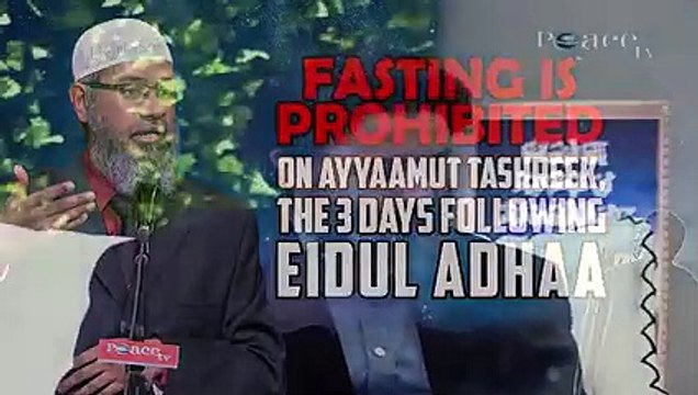 Fasting Is Prohibited On Ayyaamul Tashreek, The 3 Days Following Eidul Adhaa - Dr Zakir...