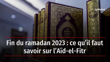 Fin du ramadan 2023 : ce qu’il faut savoir sur l’Aïd-el-Fitr