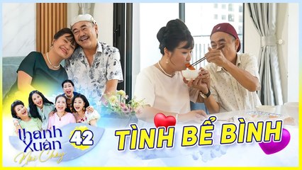 Phim THANH XUÂN MÃI CHÁY 42  Cặp đôi U60 hồi xuân TÌNH BỂ BÌNH khiến giới trẻ ganh tỵ