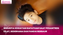 Serunya Kegiatan Rafathar saat Pesantren Kilat, Sederhana dan Pandai Berbaur