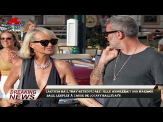 Laeticia Hallyday rétropédale : elle annulerait son mariage  Jalil Lespert à cause de Johnny Hallyda