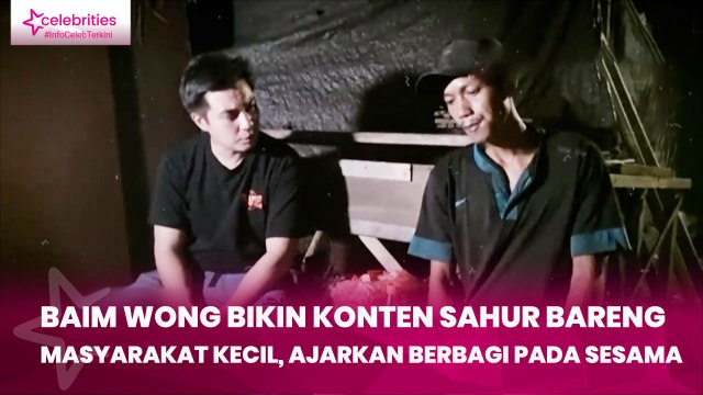 Baim Wong Bikin Konten Sahur Bareng Masyarakat Kecil, Ajarkan Berbagi pada Sesama