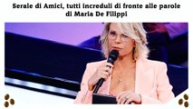 Serale di Amici, tutti increduli di fronte alle parole di Maria De Filippi