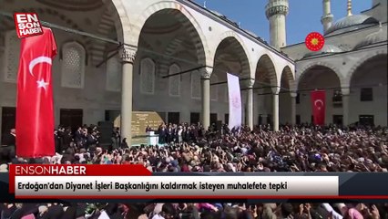 Cumhurbaşkanı Erdoğan'dan Diyanet İşleri Başkanlığını kaldırmak isteyen muhalefete tepki