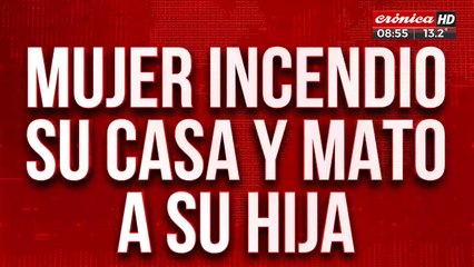 Mujer prendió fuego su casa con su hija adentro