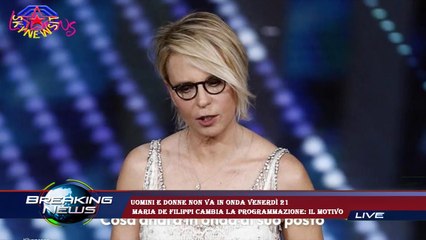 Uomini e Donne non va in onda venerdì 21  Maria De Filippi cambia la programmazione: il motivo