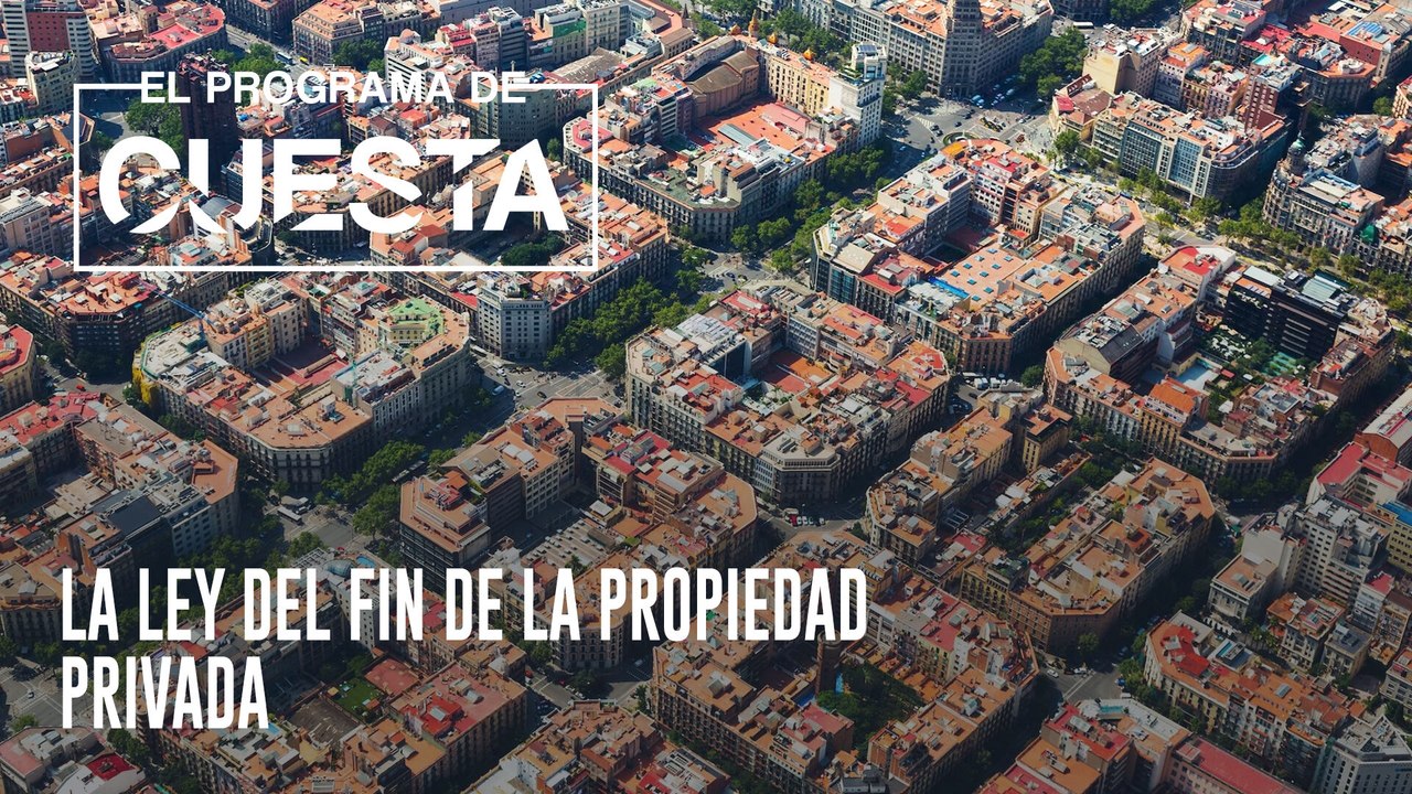 El Programa de Cuesta: La ley del fin de la propiedad privada
