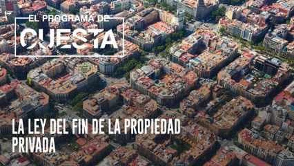 El Programa de Cuesta: La ley del fin de la propiedad privada