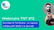 Webinaire TNT #15 - Données & Territoires : un espace collaboratif dédié à la donnée