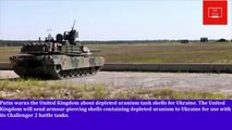 Putin warns the United Kingdom about depleted uranium tank shells for Ukraine | Russia war | Ukraine war