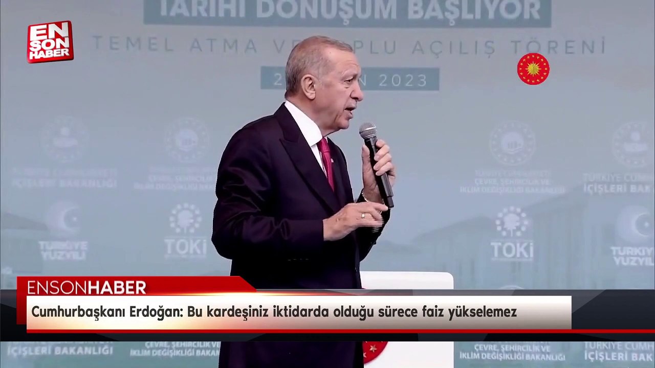 Cumhurbaşkanı Erdoğan: Bu kardeşiniz iktidarda olduğu sürece faiz yükselemez