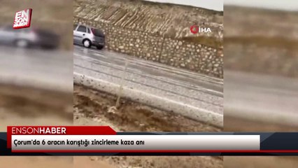 Çorum'da 6 aracın karıştığı zincirleme kaza anı