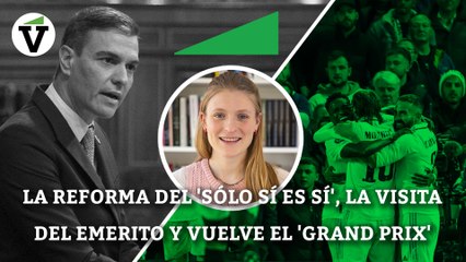 La reforma del 'sólo sí es sí', la visita del Rey Juan Carlos I y el regreso de 'Grand Prix'