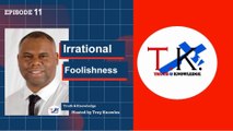 Irrational Foolishness | Truth & Knowledge | Trey Knowles