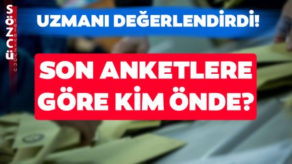Son Seçim Anket Sonuçlarına Göre Kim Önde? Siyaset Uzmanı Değerlendirdi