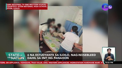 6 na estudyante sa Iloilo, nag-nosebleed dahil sa init ng panahon | SONA