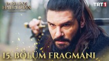 Barbaros Hayreddin: Sultanın Fermanı 15. Bölüm Fragmanı