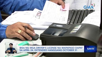 Bisa ng mga driver's license na mapapaso dapat sa April 24, extended hanggang October 31 | Saksi