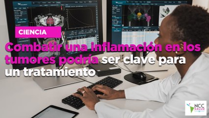 Combatir una inflamación en los tumores podría ser clave para un tratamiento