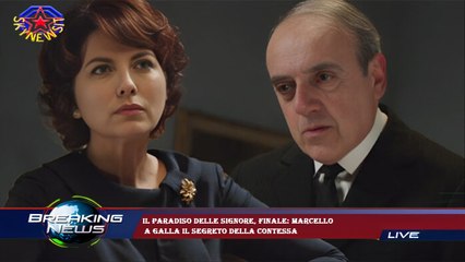 Il Paradiso delle signore, finale: Marcello  a galla il segreto della contessa