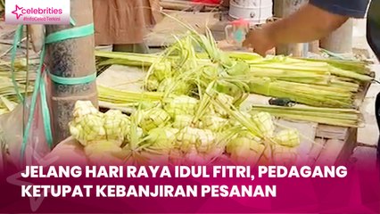 Jelang Hari Raya Idul Fitri, Pedagang Ketupat Kebanjiran Pesanan