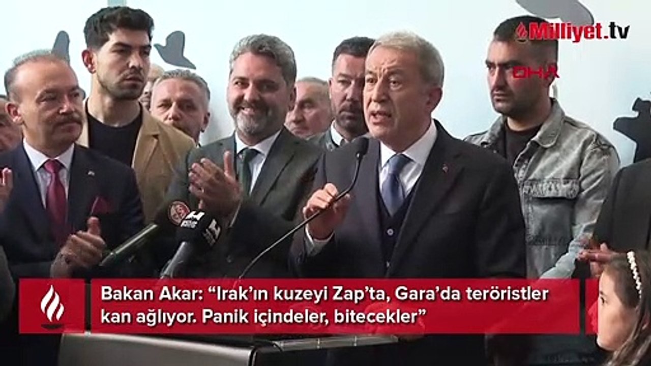 Bakan Akar: Teröristler kan ağlıyor, bitecekler