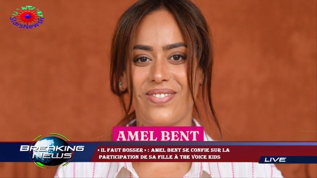 « Il faut bosser » : Amel Bent se confie sur la participation de sa fille à The Voice Kids