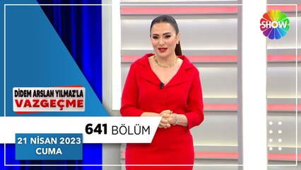 Didem Arslan Yılmaz'la Vazgeçme 641. Bölüm |  21 Nisan 2023