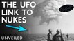 Is the US Government Hiding a Connection Between Nuclear Weapons and UFOs? | Unveiled