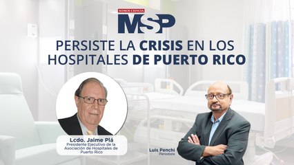 Persiste la crisis de hospitales en Puerto Rico - #ExclusivoMSP