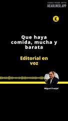EDITORIAL | QUE HAYA, COMIDA, MUCHA Y BARATA