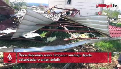 Önce deprem sonra hortum felaketi! 'Adeta ölümü bekledik'